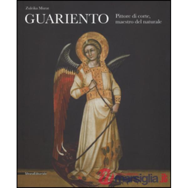 Guariento. Pittore di corte, maestro del naturale. Ediz. illustrata