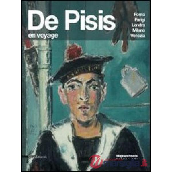 De Pisis. En voyage. Roma Parigi Londra Milano Venezia. Ediz. illustrata