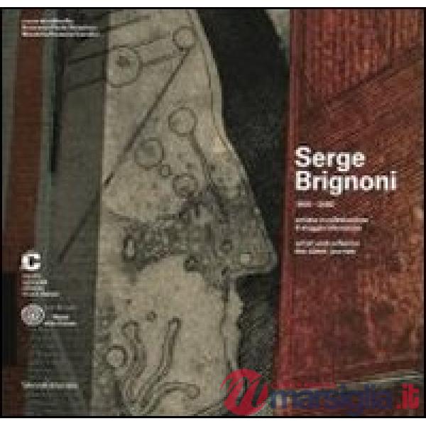 Serge Brignoni 1903-2002 artista e collezionista. Il viaggio silenzioso. Catalog