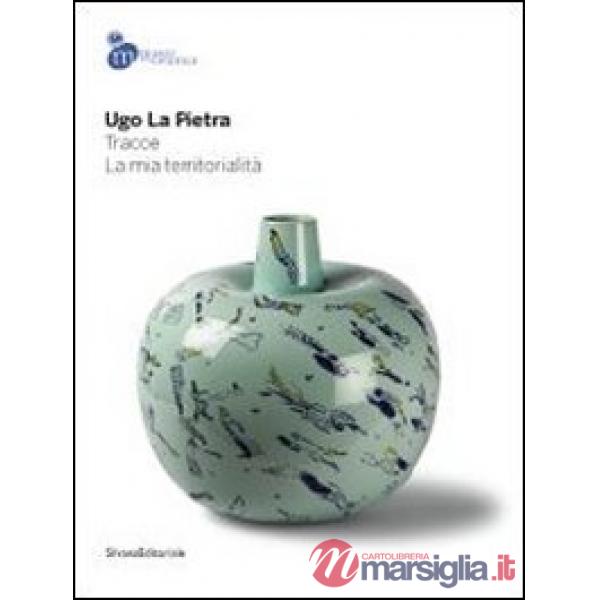 Ugo la Pietra. Tracce. La mia territorialità. Catalogo della mostra (Mondovì, 26