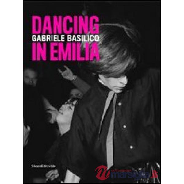 Gabriele Basilico. Dancing in Emilia. Catalogo della mostra (Modena, 23 novembre