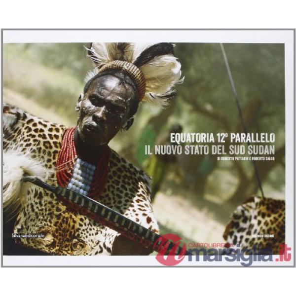 Equatoria 12° parallelo. Il nuovo stato del Sud Sudan. Ediz. italiana e inglese