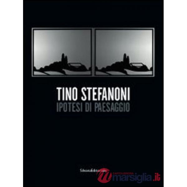 Tino Stefanoni. Ipotesi di paesaggio. Catalogo della mostra (Milano, 21 novembre