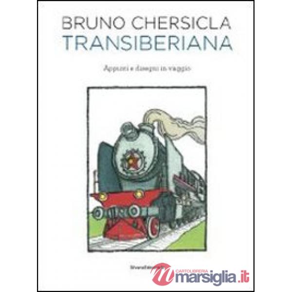 Transiberiana. Appunti e disegni in viaggio. Ediz. illustrata