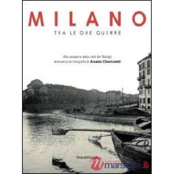Milano tra le due guerre. Alla scoperta dei navigli attraverso le fotografie di 