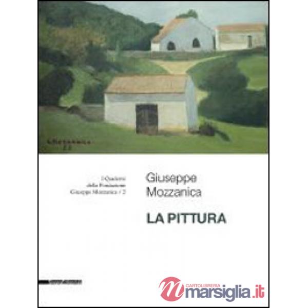Giuseppe Mozzanica. La pittura. Ediz. illustrata