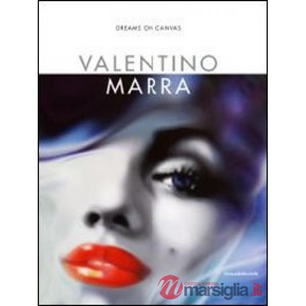Valentino Marra. Dreams on canvas. Ediz. illustrata