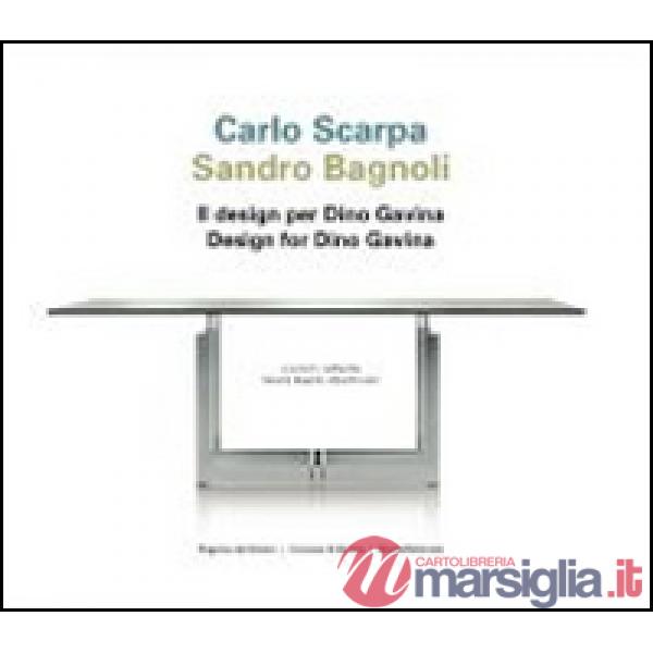 Carlo Scarpa, Sandro Bagnoli. Il design per Dino Gavina. Ediz. italiana e ingles