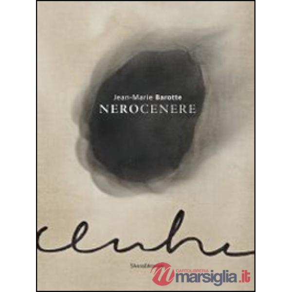 Jean-Marie Barotte. Nerocenere. Catalogo della mostra (Milano, 23 gennaio-23 febbraio 2014). Ediz. italiana e francese
