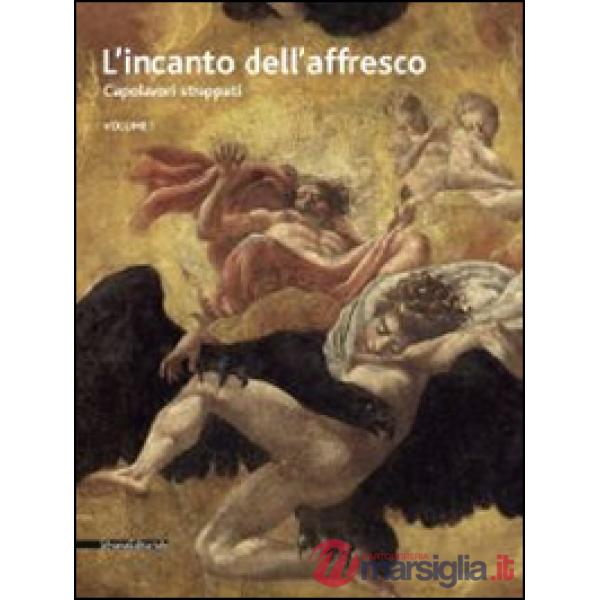 Incanto dell'affresco. Capolavori strappati, da Pompei a Giotto da Correggio a T