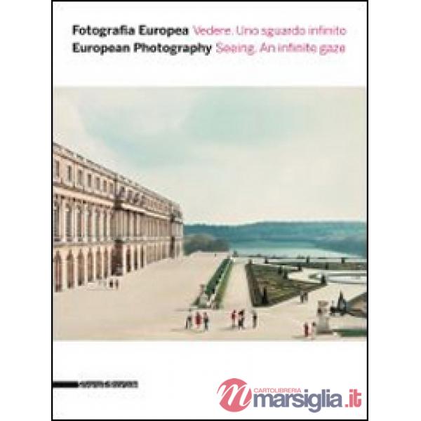 Fotografia europea 2014. Vedere. Uno sguardo infinito. Ediz. italiana e inglese