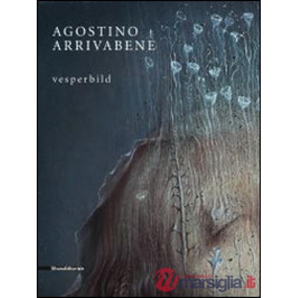 Agostino Arrivabene. Vesperbild. Catalogo della mostra (Milano, 22 maggio-26 lug