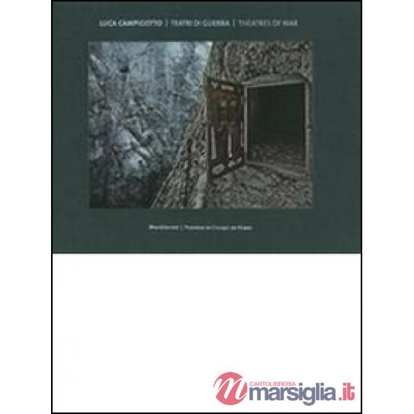 Luca Campigotto. Teatri di guerra. Ediz. italiana e inglese