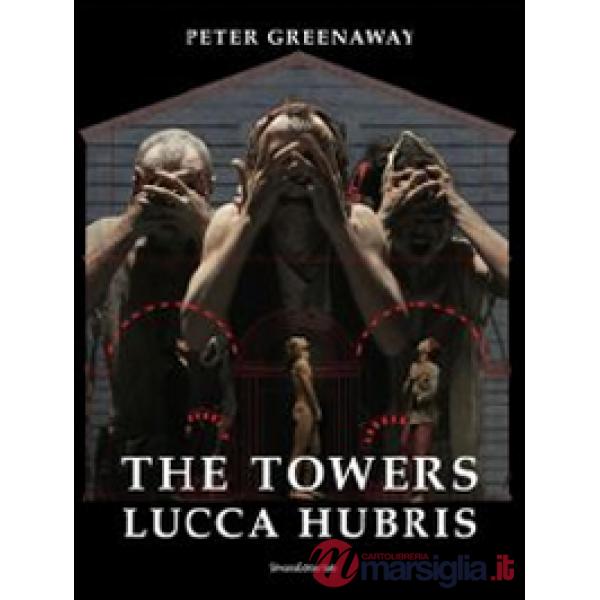 Towers. Lucca Hubris. Ediz. italiana e inglese (The)