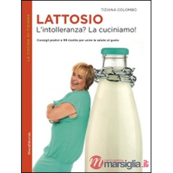 Lattosio. L'intolleranza? La cuciniamo!