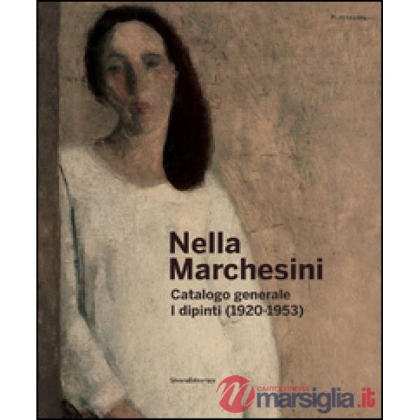 Nella Marchesini. Catalogo generale. I dipinti (1920-1953). Ediz. illustrata