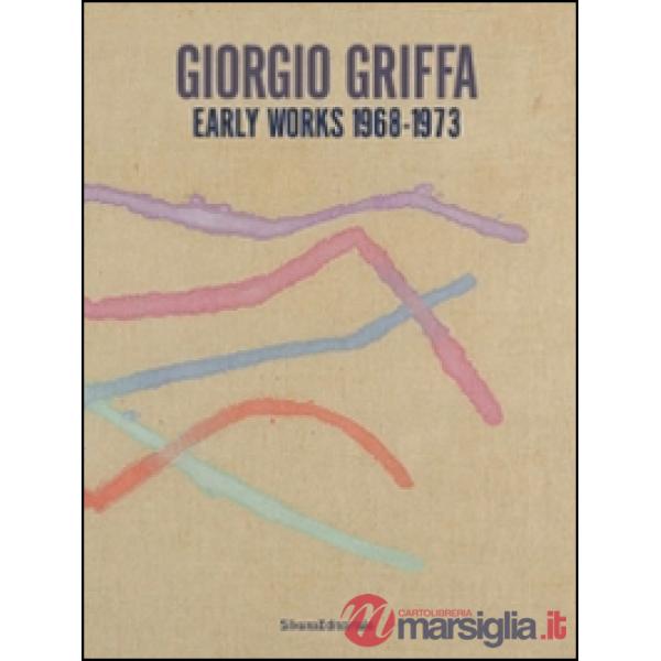 Giorgio Griffa. Early works. 1968-1973. Catalogo della mostra (Milano, 18 settem