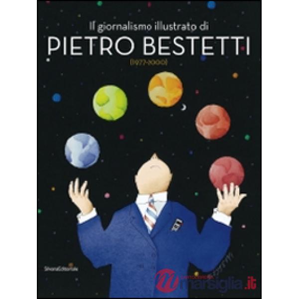 Giornalismo illustrato di Pietro Bestetti. Ediz. illustrata (Il)