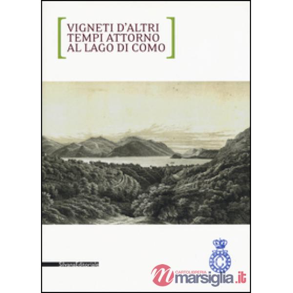 Vigneti d'altri tempi attorno al lago di Como. Ediz. italiana e inglese
