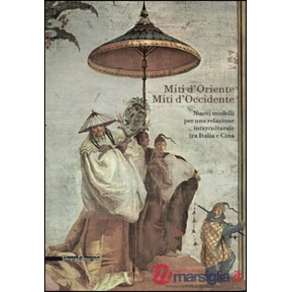 Miti d'Oriente miti d'Occidente. Nuovi modelli per una relazione interculturale 