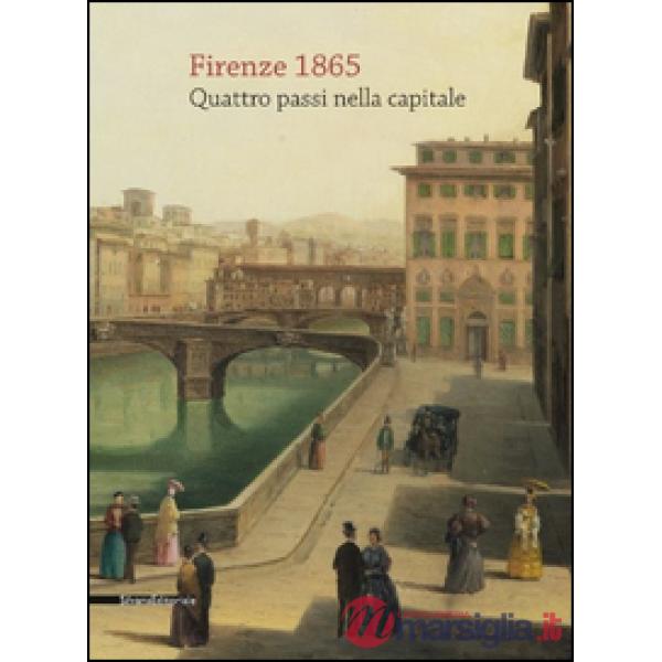 Firenze 1865. Quattro passi nella capitale. Ediz. illustrata