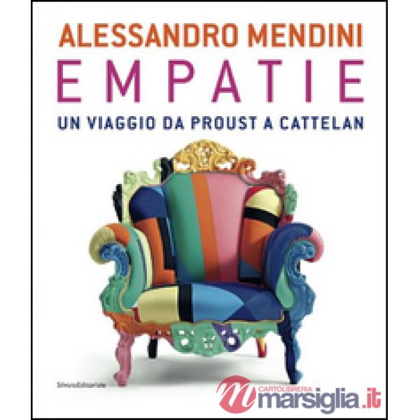 Alessandro Mendini. Empatie. Un viaggio da Proust a Cattelan. Ediz. italiana e francese