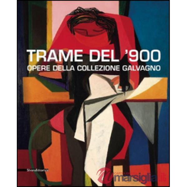 Trame del '900. Opere della collezione Galvagno. Ediz. illustrata