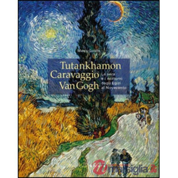 Tutankhamon, Caravaggio, Van Gogh. La sera e i notturni dagli egizi al Novecento