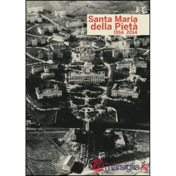 Santa Maria della Pietà 1914-2014. Ediz. illustrata. Con DVD