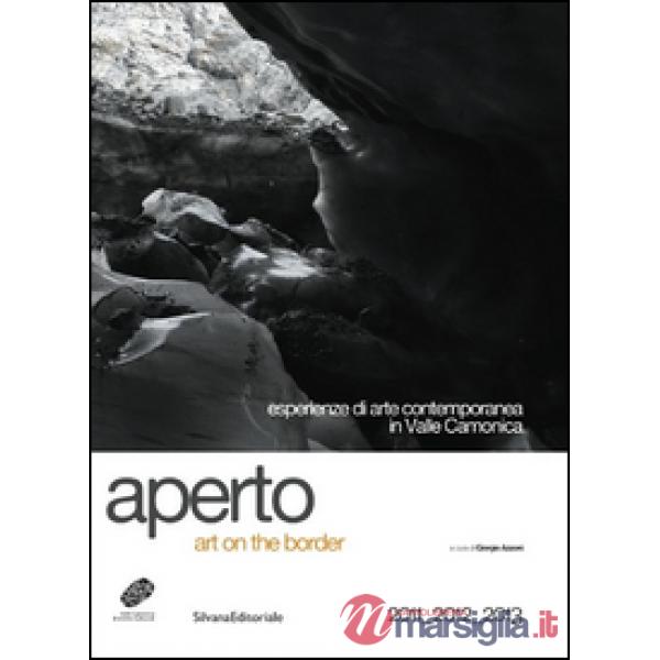 Aperto art on the border. Esperienze di arte contemporanea in valle Camonica