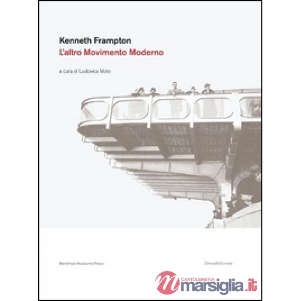 Kenneth Frampton. L'altro movimento moderno