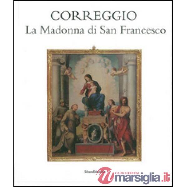 Correggio. La Madonna di san Francesco. Ediz. illustrata