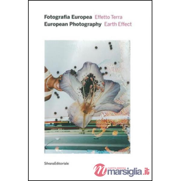 Fotografia europea. Effetto terra-European photography. Earth effect. Ediz. bilingue