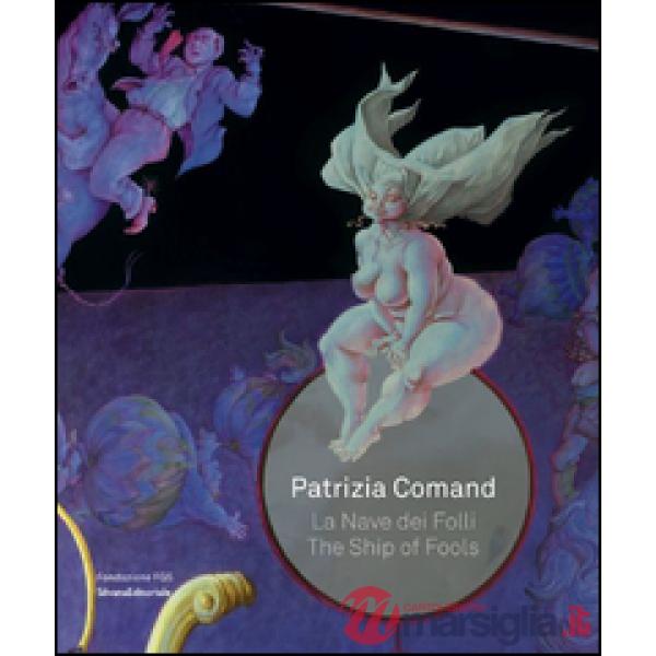 Patrizia Comand. La nave dei folli-The ship of fools. Ediz. bilingue