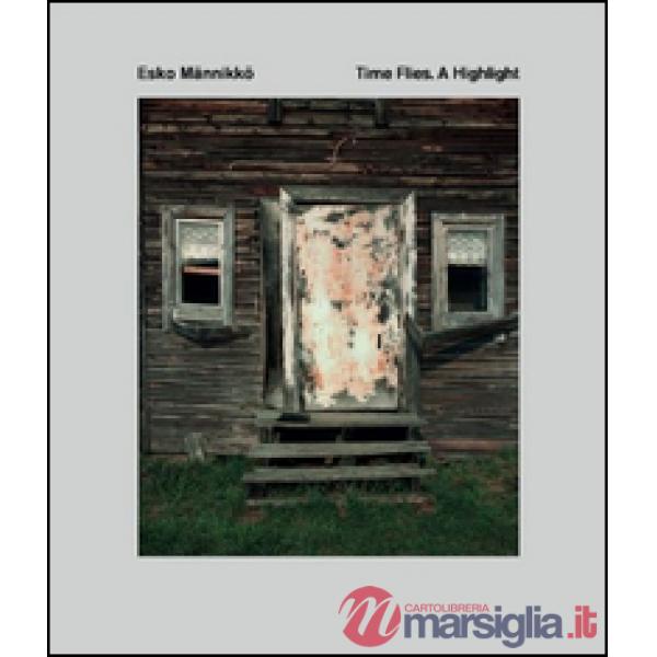 Esko Männikkö. Time flies. A Highlight. Catalogo della mostra (Reggio Emilia, 17 maggio-27 settembre 2015). Ediz. italiana e ing