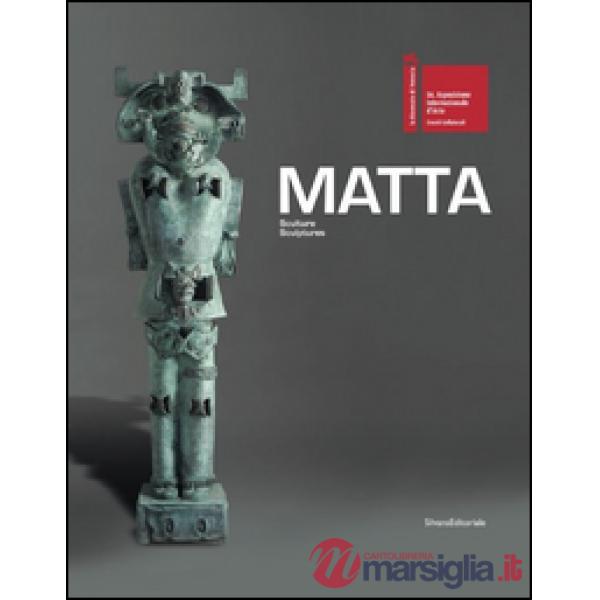 Matta. Sculture-Sculptures. Catalogo della mostra. Ediz. italiana e inglese