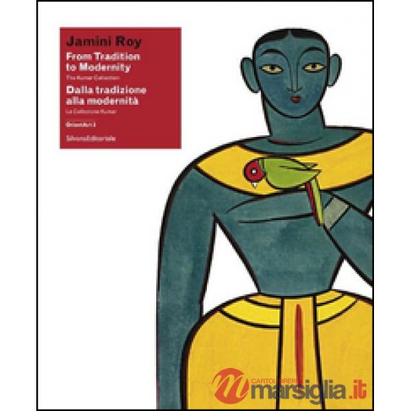 Jamini Roy. Dalla tradizione alla modernità. La Collezione Kumar. Catalogo della