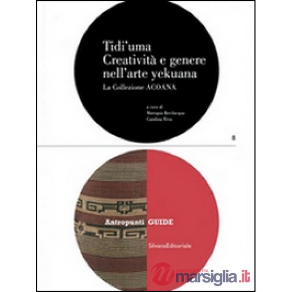Tidi'uma. Creatività e genere nell'arte yekuana. La collezione Acoana. Ediz. illustrata