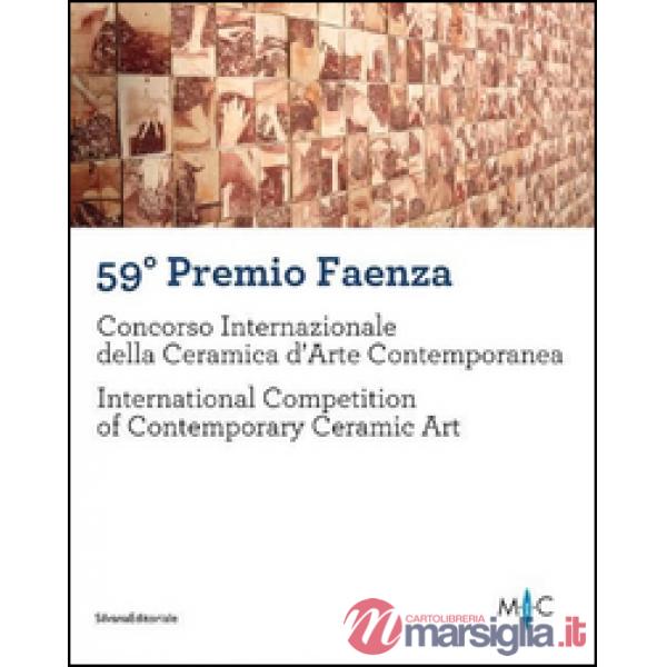 59° Premio Faenza. Concorso internazionale della ceramica d'arte contemporanea. 