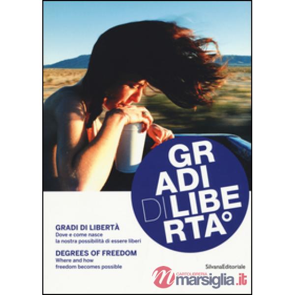 Gradi di libertà. Dove e come nasce la nostra possibilità di essere liberi. Cata