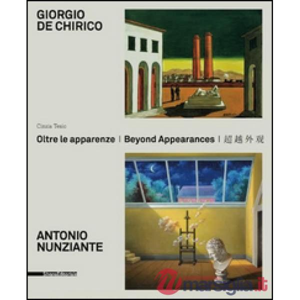 Giorgio De Chirico, Antonio Nunziante. Oltre le apparenze. Ediz. italiana, inglese e cinese