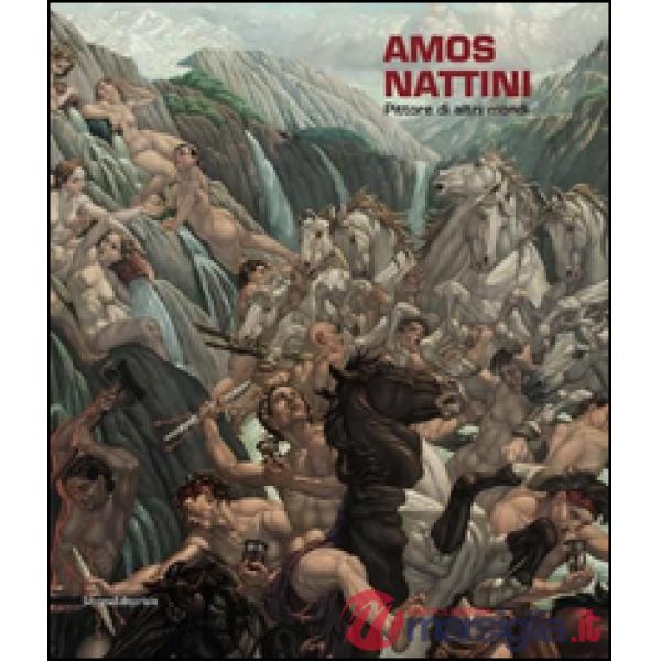 Amos Nattini. Pittore di altri mondi. Ediz. illustrata