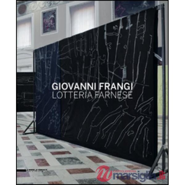 Giovanni Frangi. Lotteria farnese. Ediz. illustrata