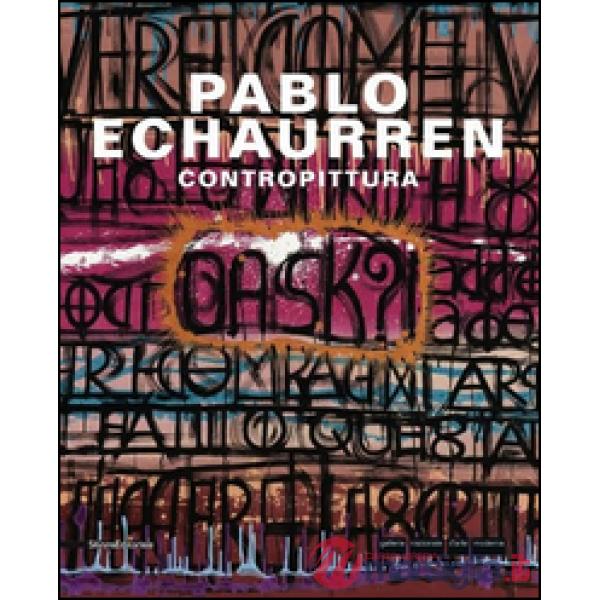 Pablo Echaurren. Contropittura. Ediz. italiana e inglese
