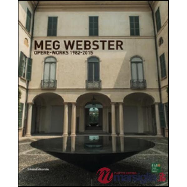 Meg Webster. Opere-Works 1982-2015. Ediz. bilingue