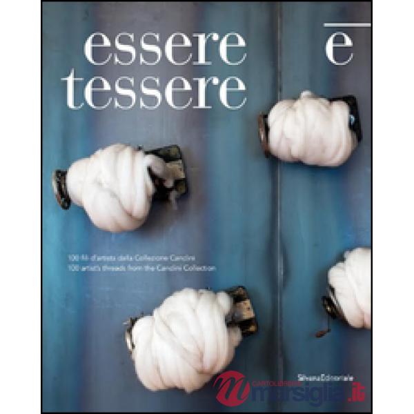 Essere e tessere 100 fili artista. Ediz. italiana e inglese
