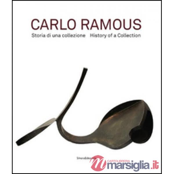 Carlo Ramous. Storia di una collezione. Ediz. italiana e inglese