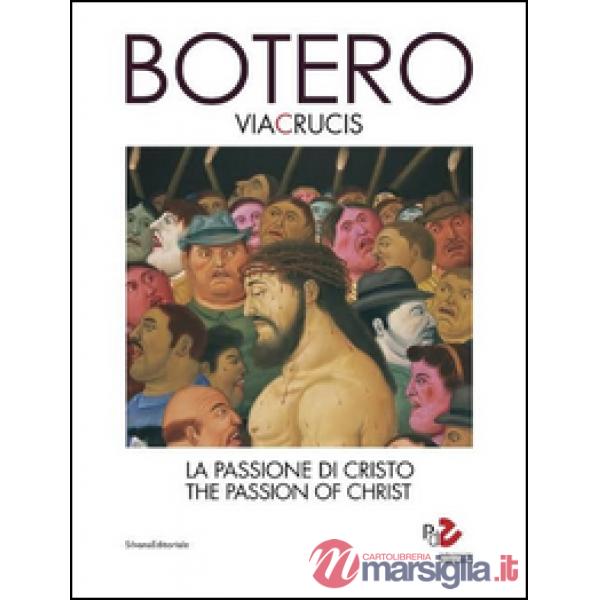 Botero. Via Crucis. La passione di Cristo. Ediz. italiana e inglese