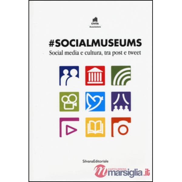Socialmuseums. Social media e cultura, tra post e tweet. Ediz. illustrata