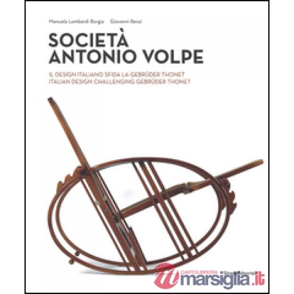 Società Antonio Volpe. Il design italiano sfida la Gebrüder Thonet. Ediz. italiana e inglese